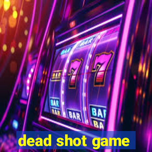 dead shot game